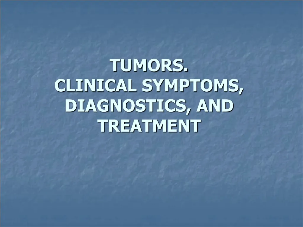 tumors clinical symptoms diagnostics and treatment