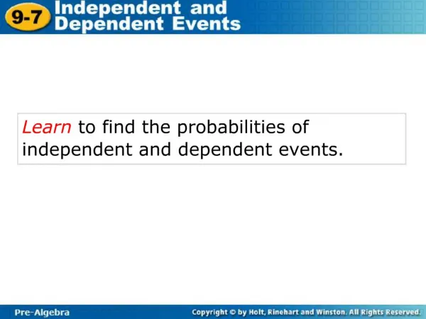 Learn to find the probabilities of independent and dependent events.