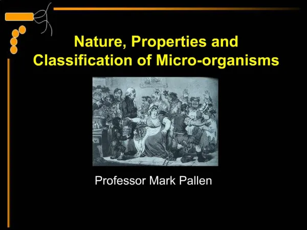 Nature, Properties and Classification of Micro-organisms