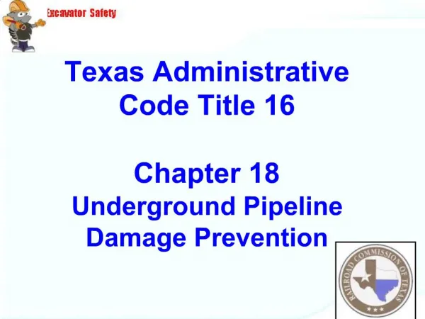 Texas Administrative Code Title 16 Chapter 18 Underground Pipeline Damage Prevention
