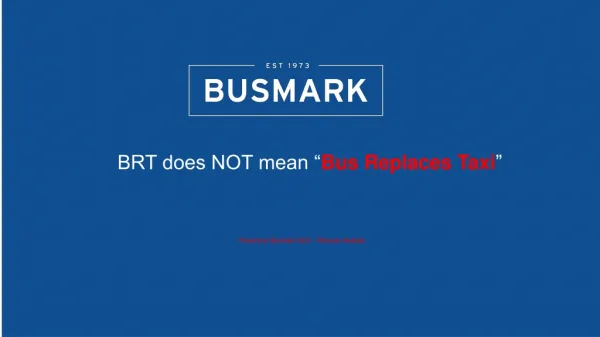 BRT does NOT mean “ Bus Replaces Taxi ”
