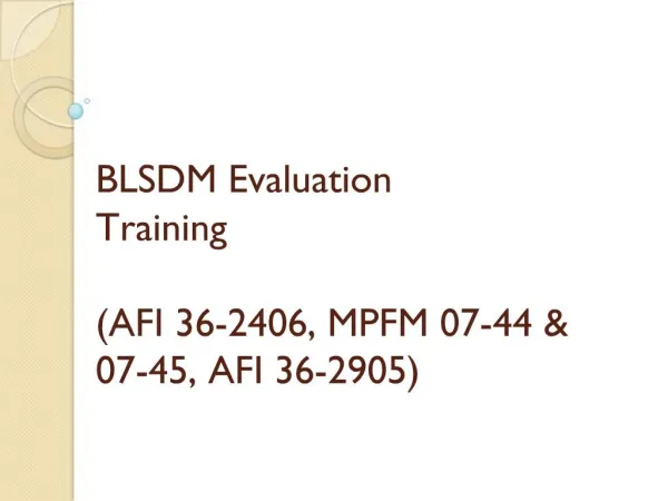 BLSDM Evaluation Training AFI 36-2406, MPFM 07-44 07-45, AFI 36-2905