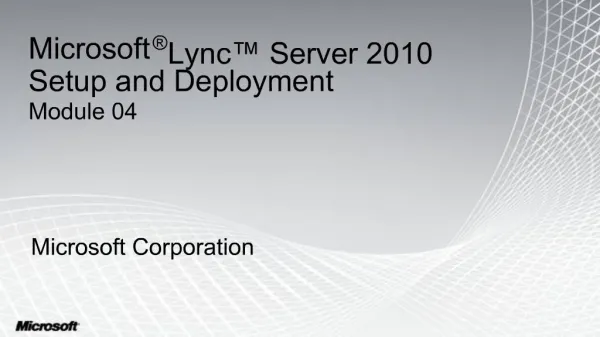 Microsoft Lync Server 2010 Setup and Deployment Module 04