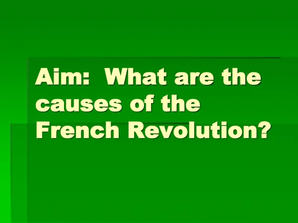 Aim: What are the causes of the French Revolution?