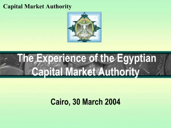 The Experience of the Egyptian Capital Market Authority Cairo, 30 March 2004