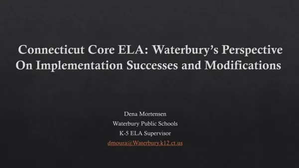 Connecticut Core ELA: Waterbury’s Perspective On Implementation Successes and Modifications