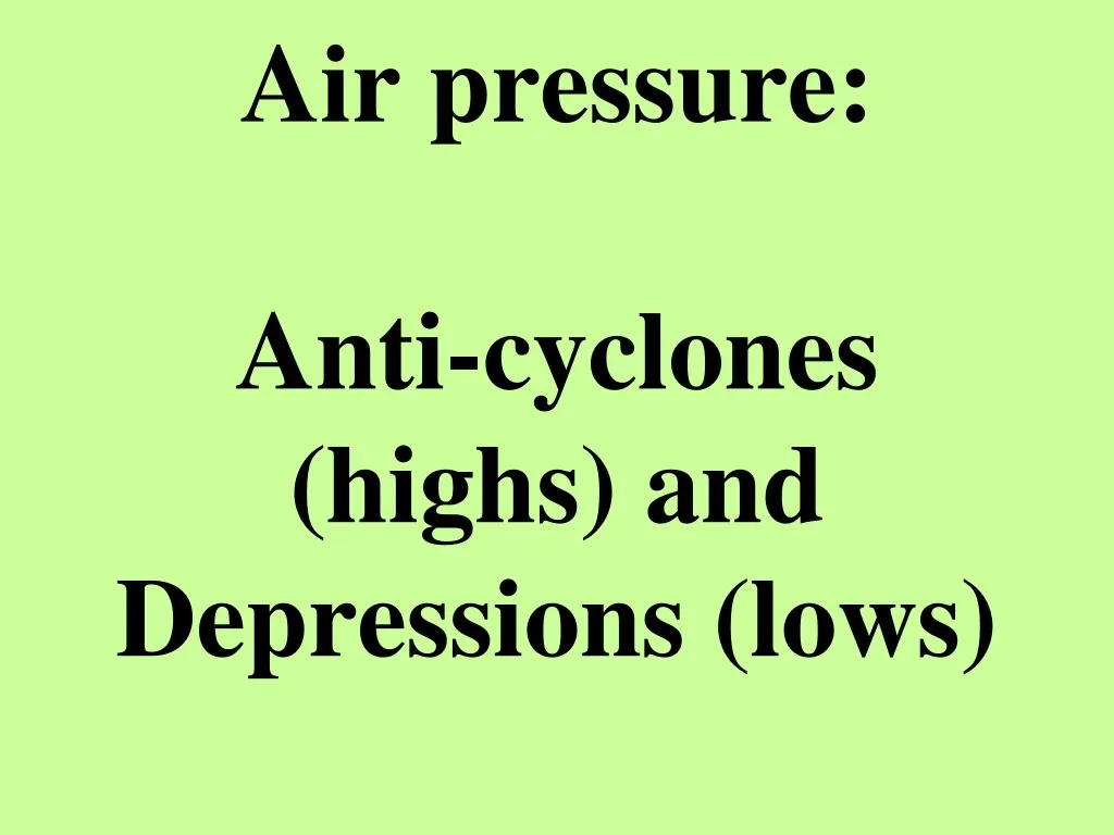 air pressure anti cyclones highs and depressions lows