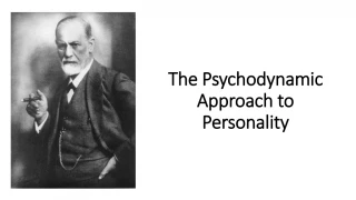 The Psychodynamic Approach to Personality