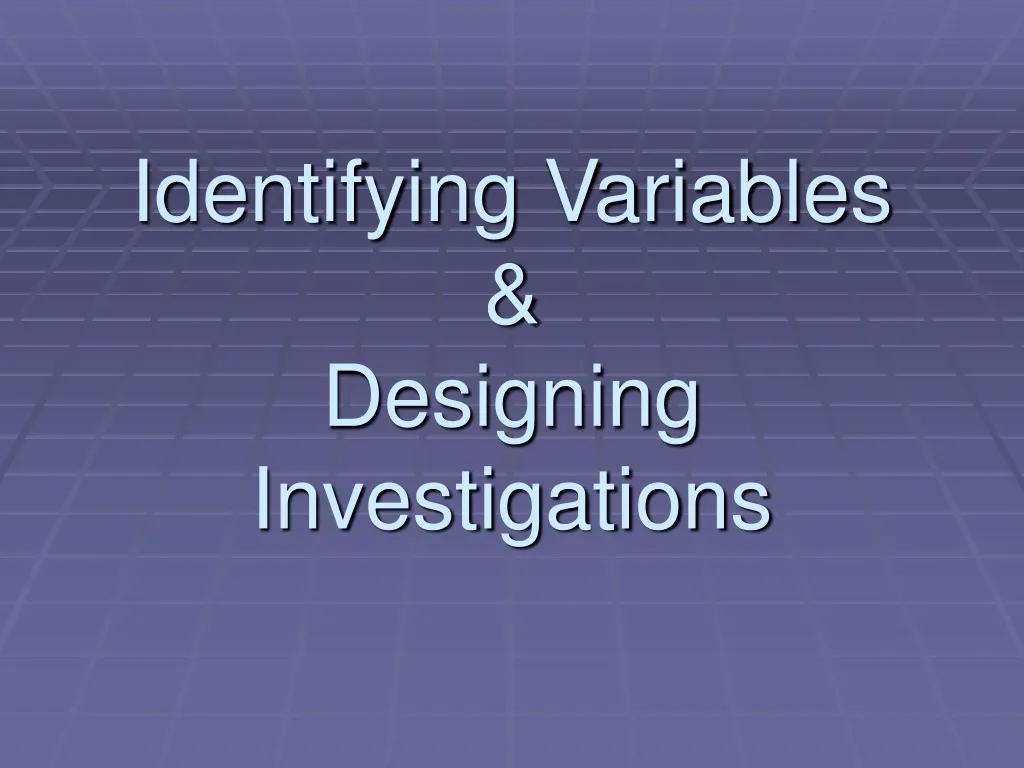 identifying variables designing investigations
