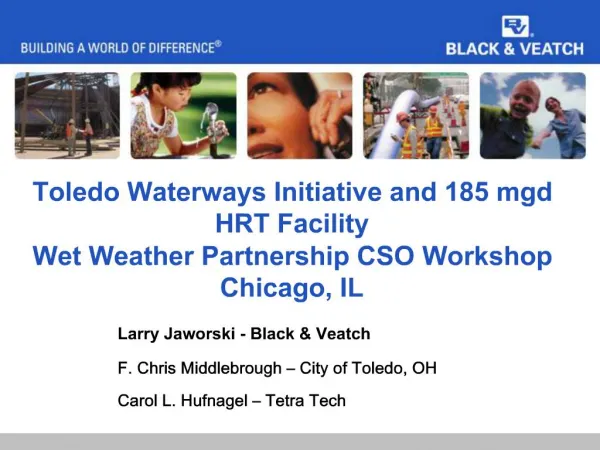 Toledo Waterways Initiative and 185 mgd HRT Facility Wet Weather Partnership CSO Workshop Chicago, IL