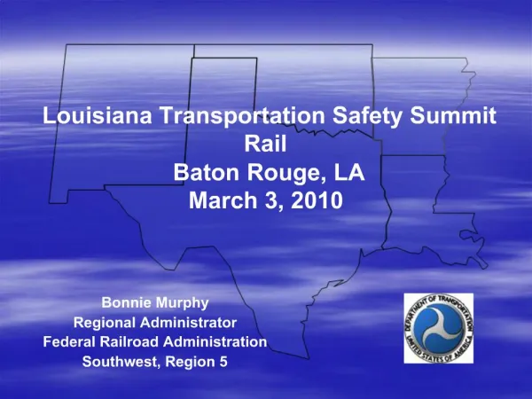 Louisiana Transportation Safety Summit Rail Baton Rouge, LA March 3, 2010