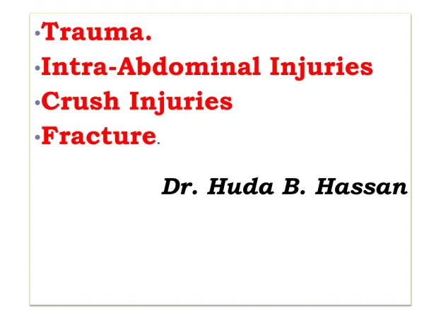 Trauma. Intra-Abdominal Injuries Crush Injuries Fracture . Dr. Huda B. Hassan