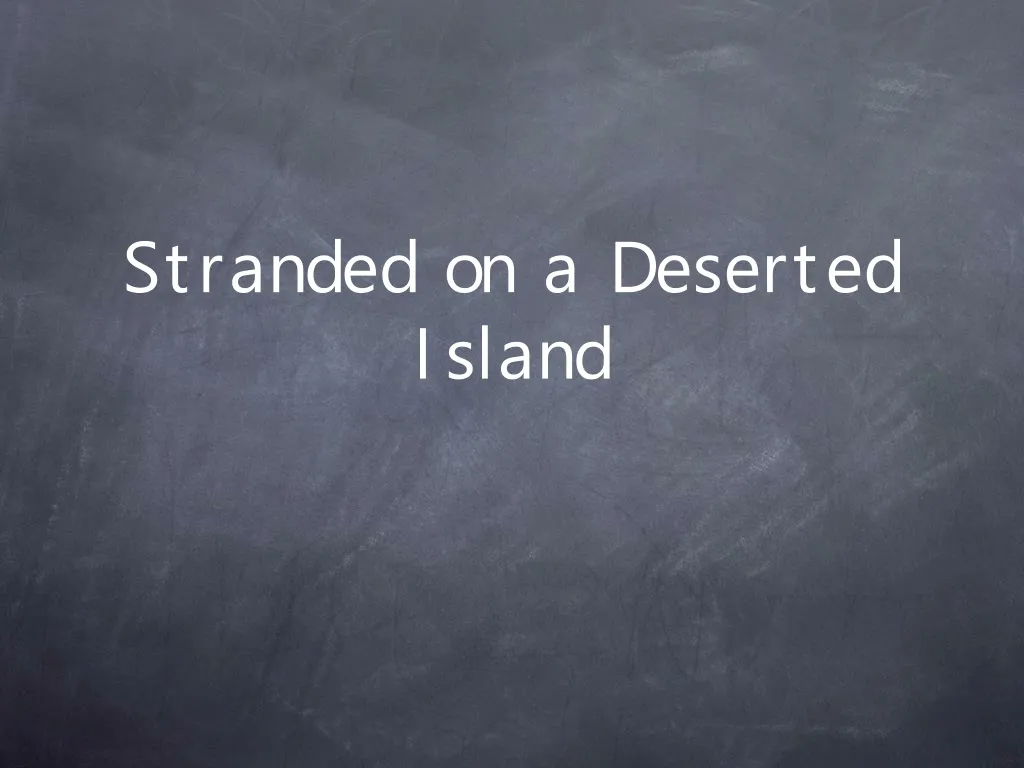 stranded on a deserted island