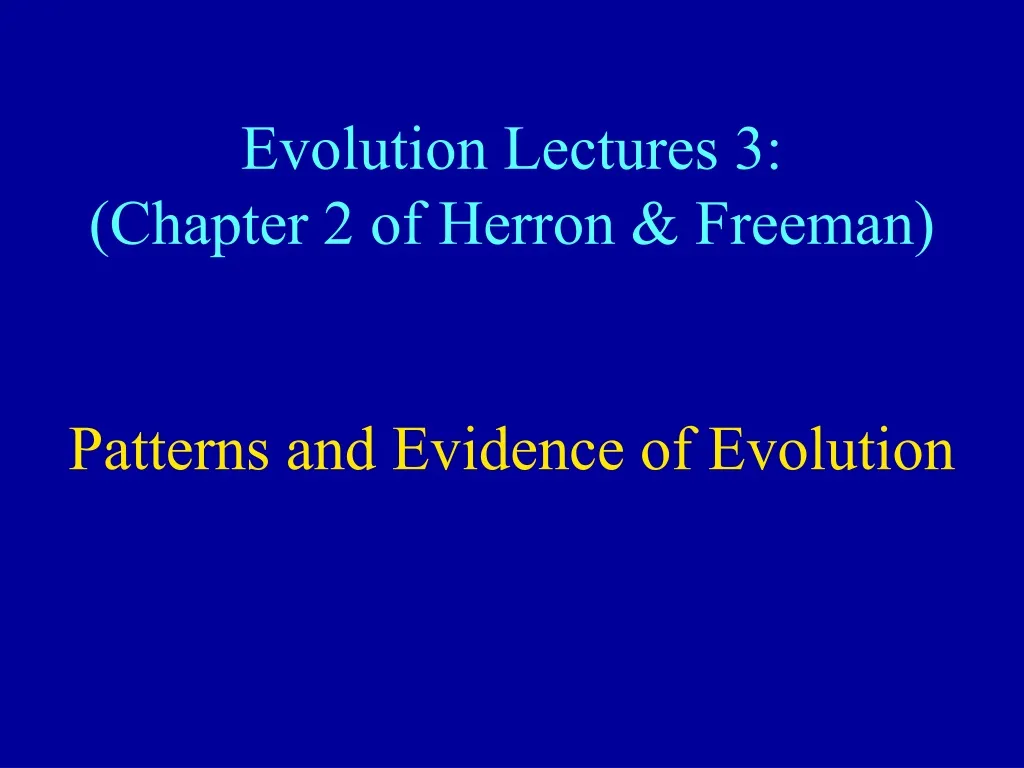 evolution lectures 3 chapter 2 of herron freeman patterns and evidence of evolution