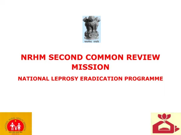 NRHM SECOND COMMON REVIEW MISSION NATIONAL LEPROSY ERADICATION PROGRAMME