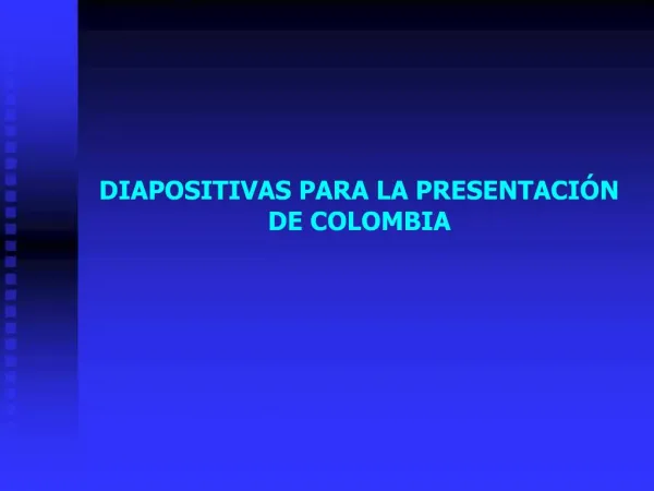 DIAPOSITIVAS PARA LA PRESENTACI N DE COLOMBIA