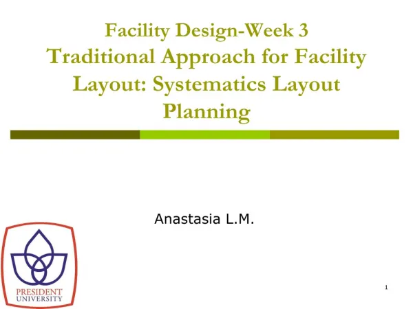 Facility Design-Week 3 Traditional Approach for Facility Layout: Systematics Layout Planning