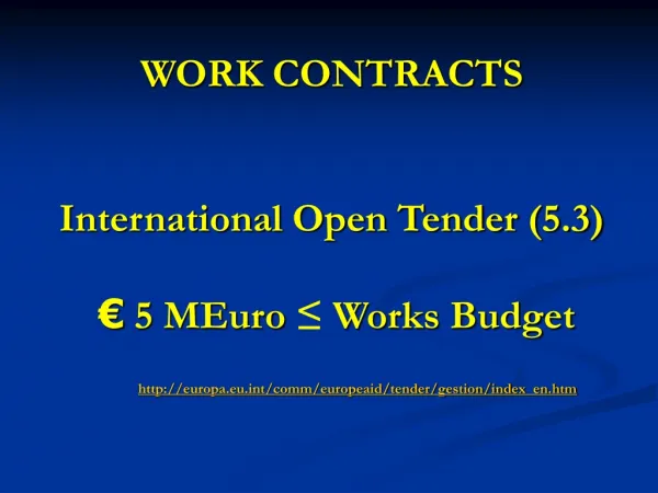 WORK CONTRACTS International Open Tender (5.3) € 5 MEuro ≤ Works Budget