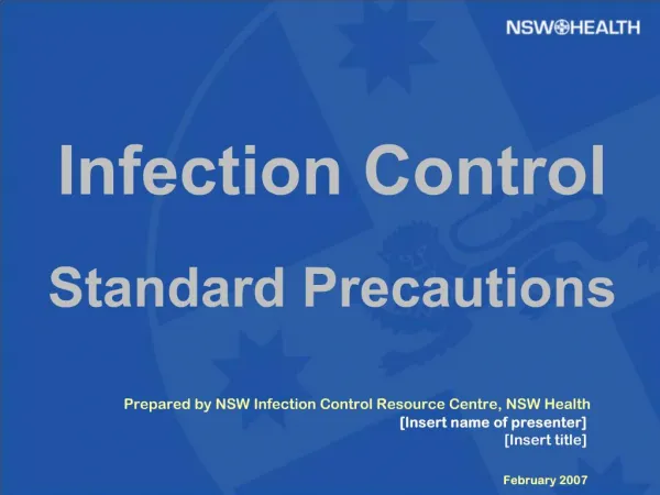 Prepared by NSW Infection Control Resource Centre, NSW Health [Insert name of presenter] [Insert title] February 2007