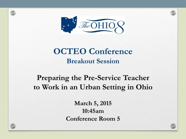 OCTEO Conference Breakout Session Preparing the Pre-Service Teacher