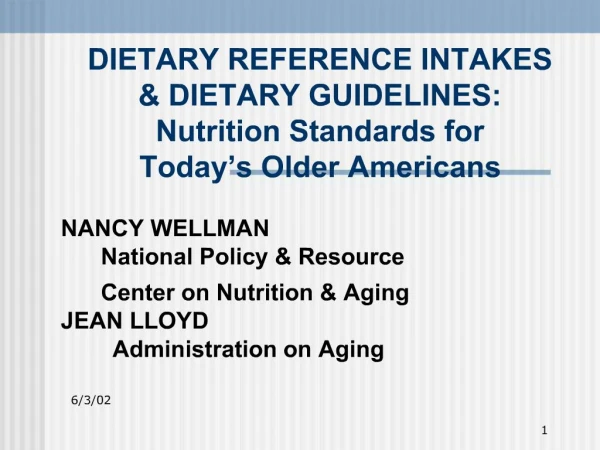 DIETARY REFERENCE INTAKES DIETARY GUIDELINES: Nutrition Standards for Today s Older Americans