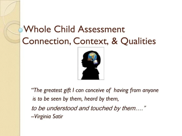 Whole Child Assessment Connection, Context, Qualities