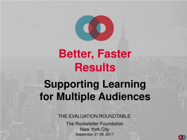 Better, Faster Results Supporting Learning for Multiple Audiences