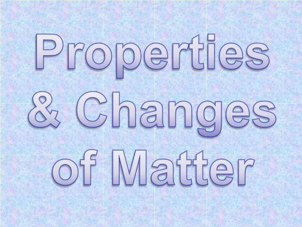 properties changes of matter