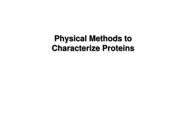 Physical Methods to Characterize Proteins