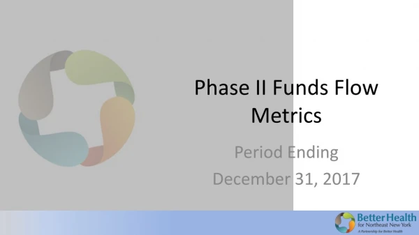 Phase II Funds Flow Metrics
