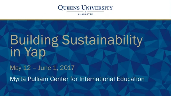 Building Sustainability in Yap May 12 – June 1, 2017
