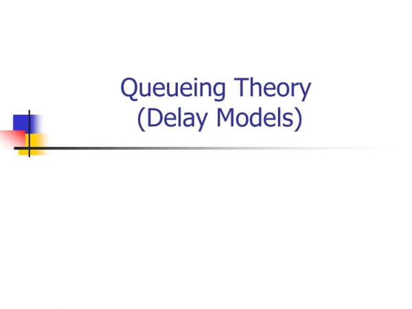 Queueing Theory (Delay Models)