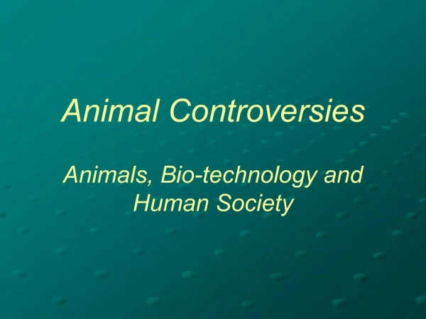 Animal Controversies Animals, Bio-technology and Human Society