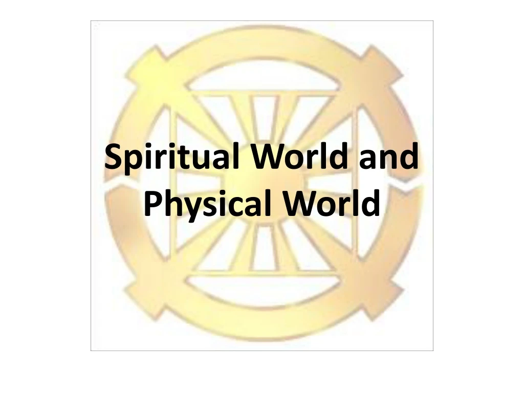 spiritual world and physical world