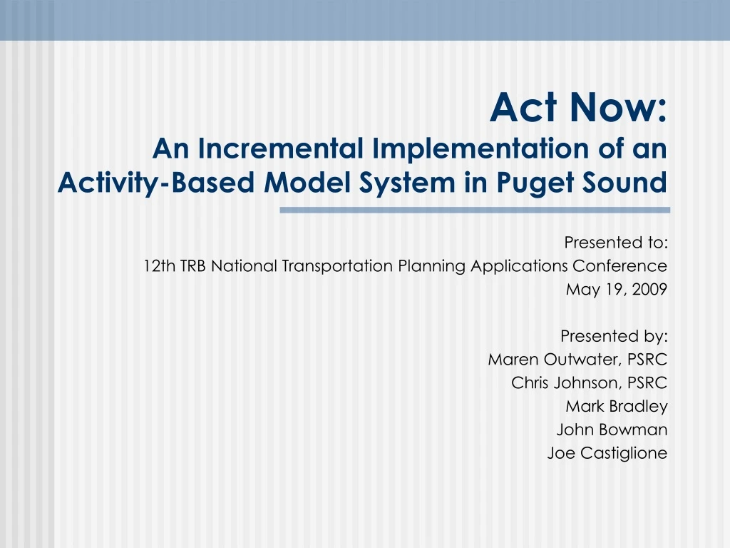 act now an incremental implementation of an activity based model system in puget sound