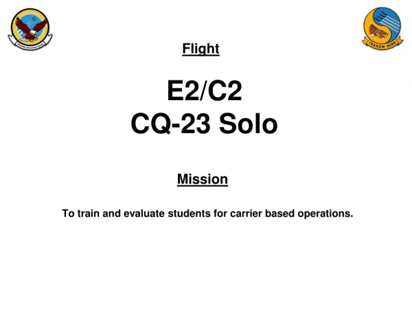 E2/C2 CQ-23 Solo