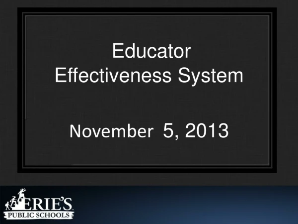 Educator Effectiveness System November 5, 2013