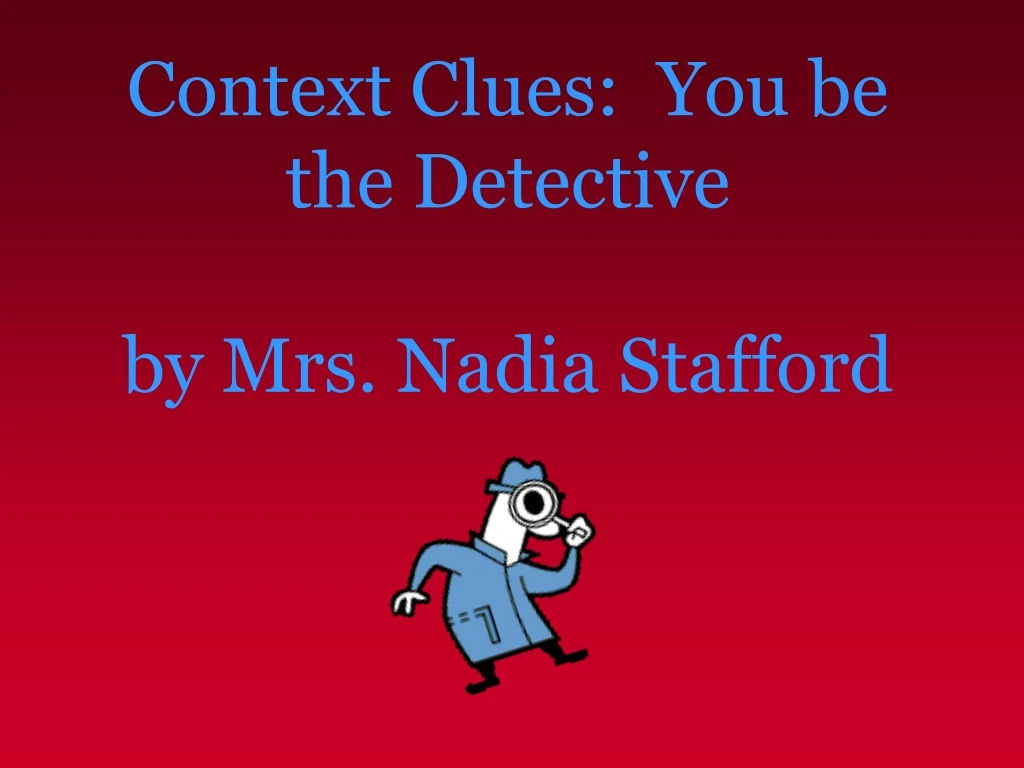 context clues you be the detective by mrs nadia stafford