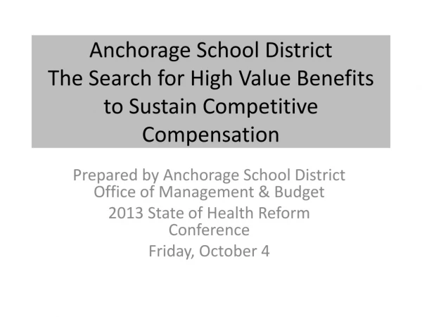 Anchorage School District The Search for High Value Benefits to Sustain Competitive Compensation
