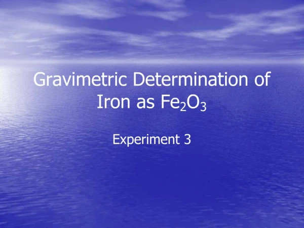 Gravimetric Determination of Iron as Fe2O3
