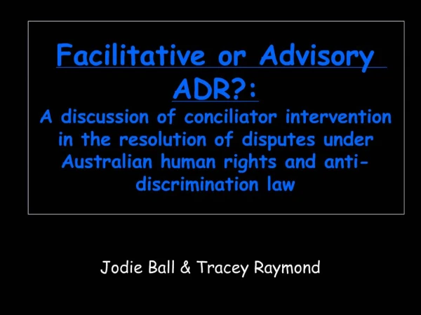 Facilitative or Advisory ADR: A discussion of conciliator intervention in the resolution of disputes under Australian h