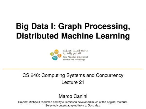 Big Data I: Graph Processing, Distributed Machine Learning