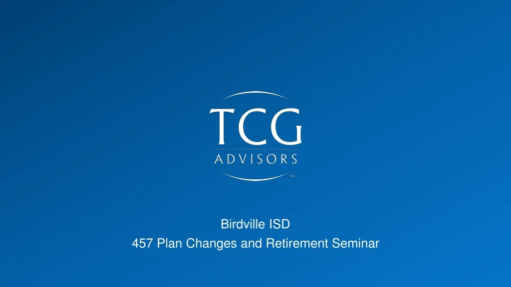 birdville isd 457 plan changes and retirement seminar