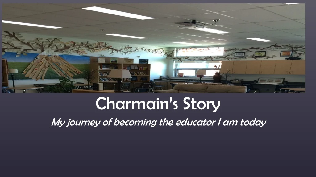 charmain s story my journey of becoming the educator i am today