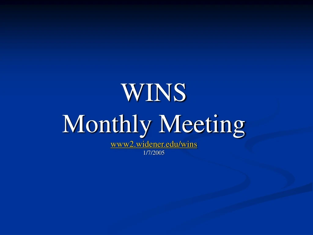wins monthly meeting www2 widener edu wins 1 7 2005