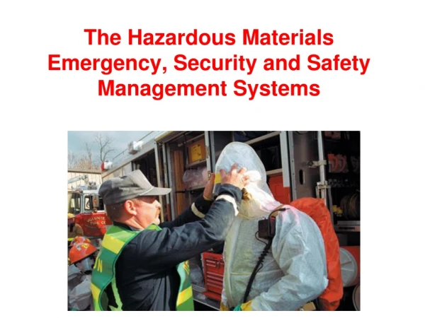 The Hazardous Materials Emergency, Security and Safety Management Systems