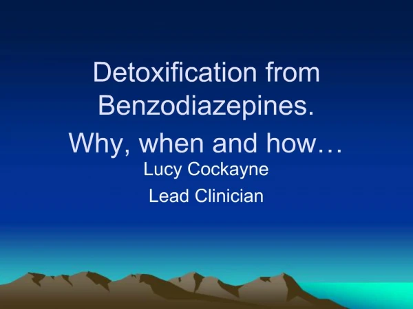 Detoxification from Benzodiazepines. Why, when and how