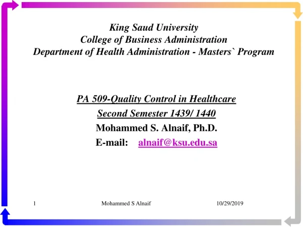 PA 509-Quality Control in Healthcare Second Semester 1439/ 1440 Mohammed S. Alnaif, Ph.D.