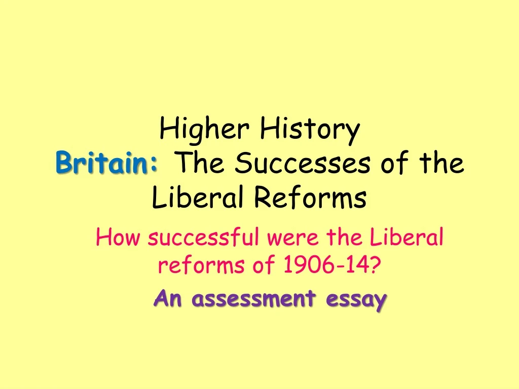 higher history britain the successes of the liberal reforms