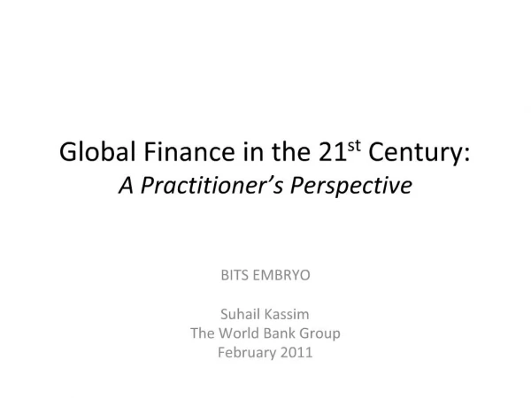Global Finance in the 21st Century: A Practitioner s Perspective